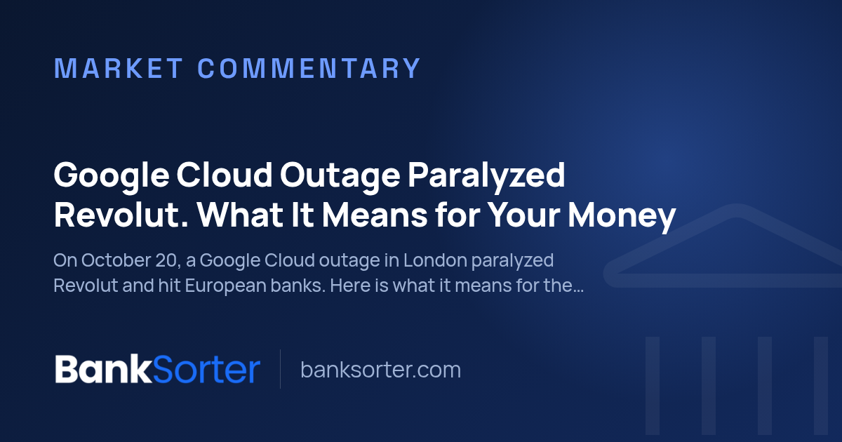 Google Cloud Outage Paralyzed Revolut. What It Means for Your Money