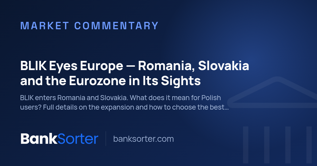 BLIK Eyes Europe — Romania, Slovakia and the Eurozone in Its Sights