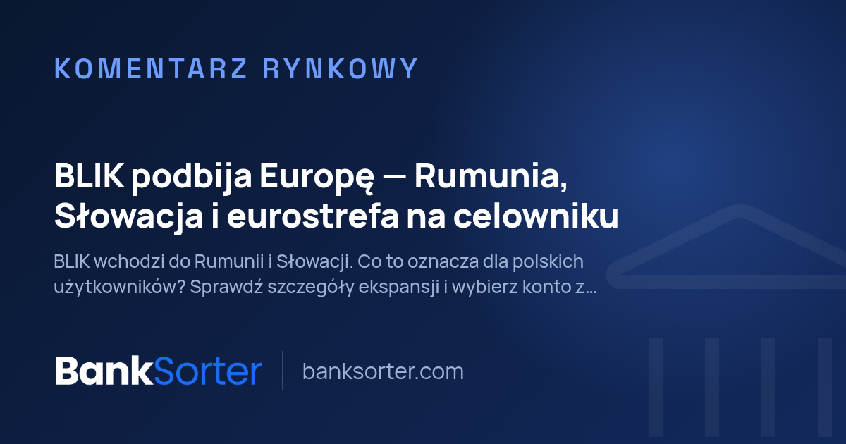BLIK podbija Europę — Rumunia, Słowacja i eurostrefa na celowniku