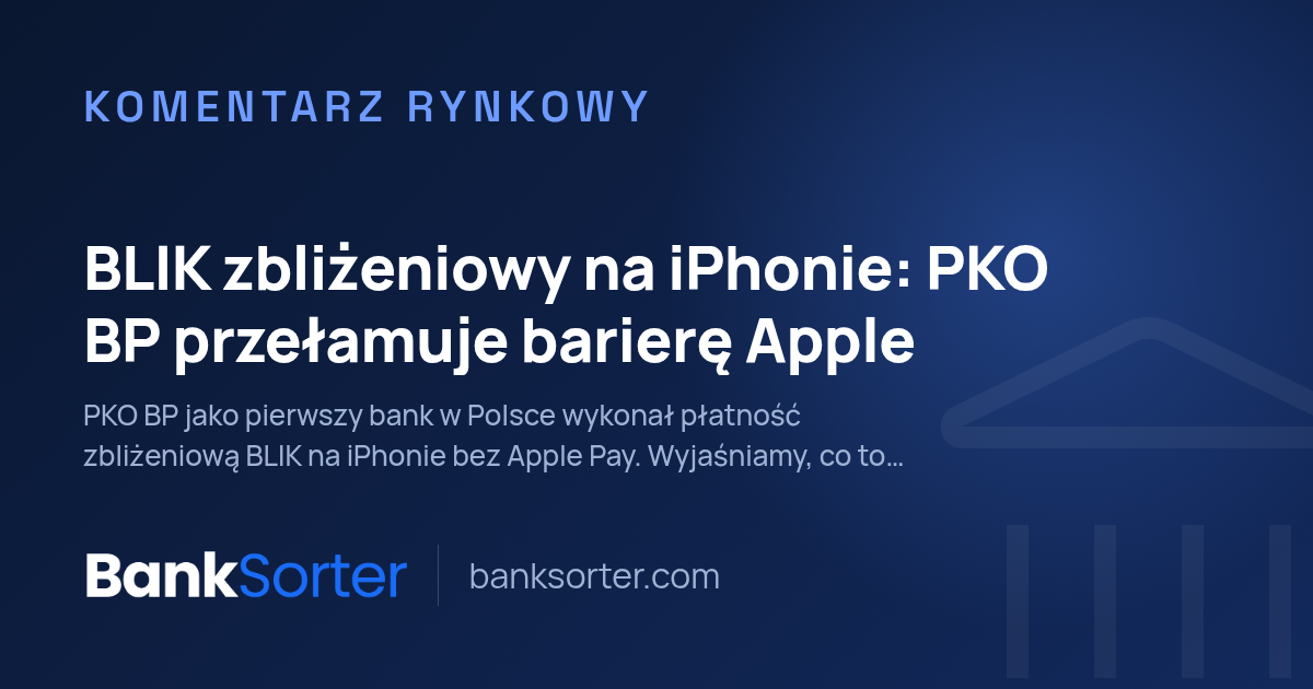 BLIK zbliżeniowy na iPhonie: PKO BP przełamuje barierę Apple