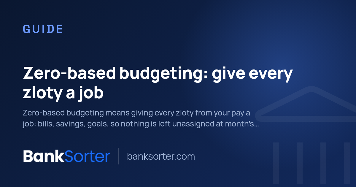 Zero-based budgeting: give every zloty a job