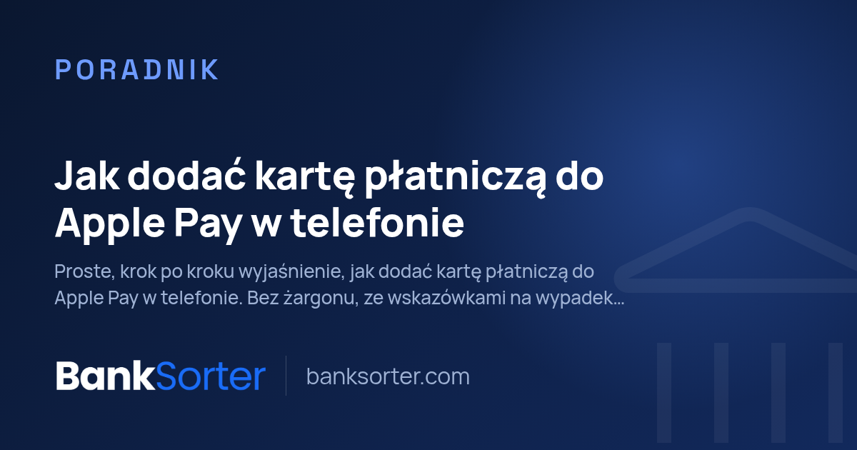 Jak dodać kartę płatniczą do Apple Pay w telefonie