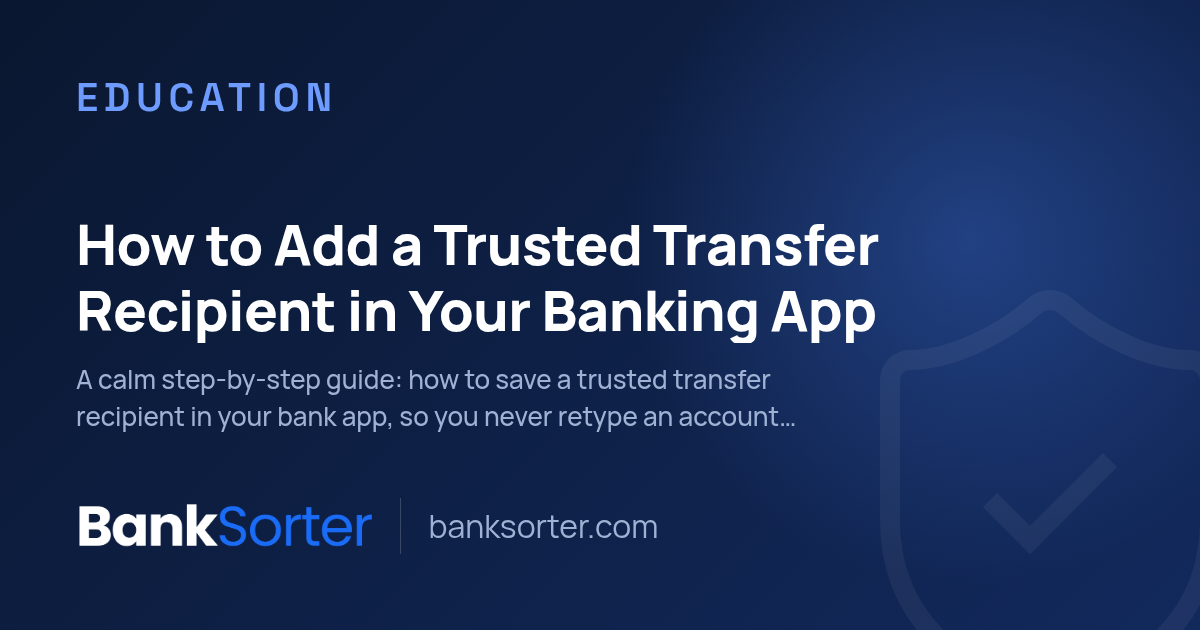 How to Add a Trusted Transfer Recipient in Your Banking App