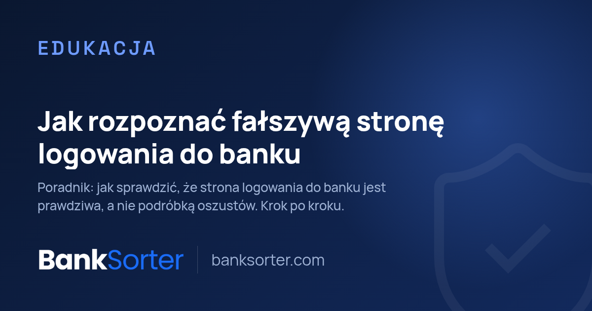 Jak rozpoznać fałszywą stronę logowania do banku