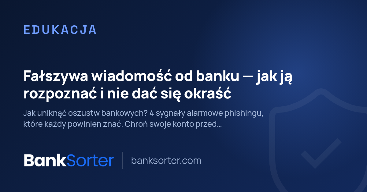 Fałszywa wiadomość od banku — jak ją rozpoznać i nie dać się okraść