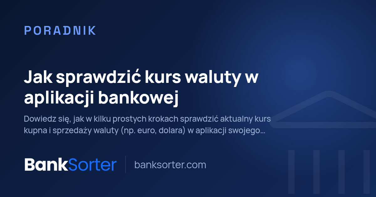Jak sprawdzić kurs waluty w aplikacji bankowej