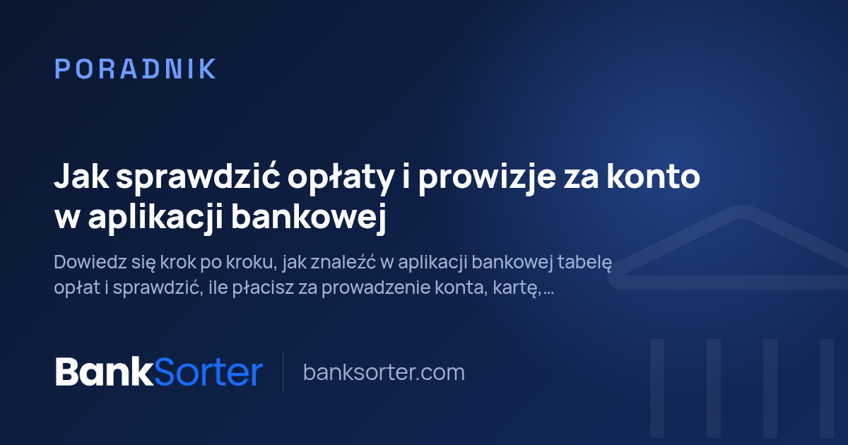 Jak sprawdzić opłaty i prowizje za konto w aplikacji bankowej
