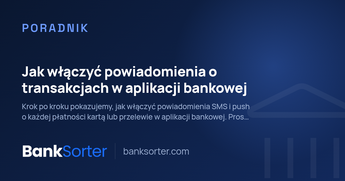 Jak włączyć powiadomienia o transakcjach w aplikacji bankowej