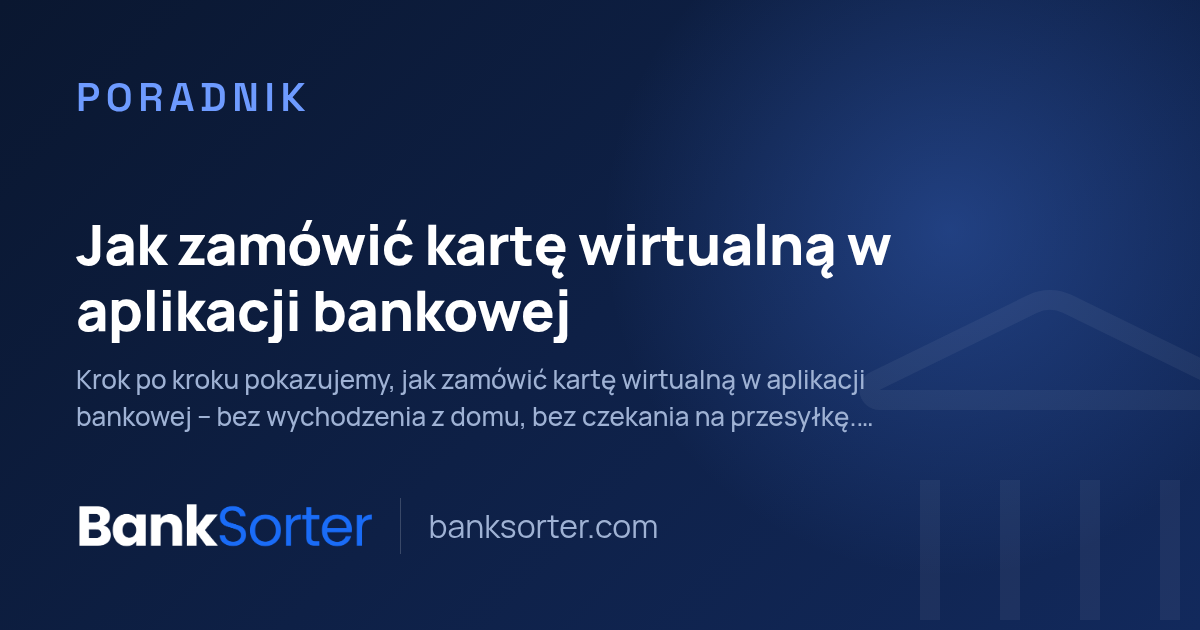 Jak zamówić kartę wirtualną w aplikacji bankowej