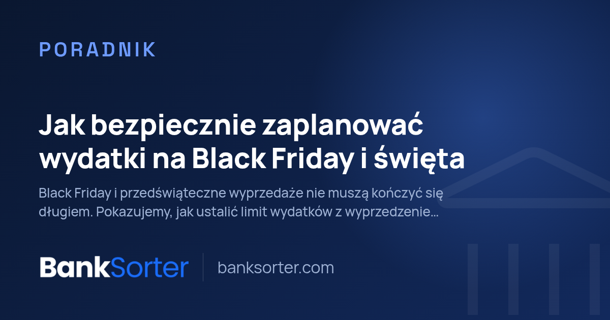 Jak bezpiecznie zaplanować wydatki na Black Friday i święta