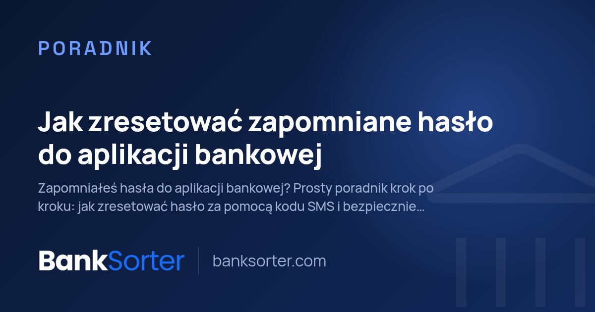 Jak zresetować zapomniane hasło do aplikacji bankowej