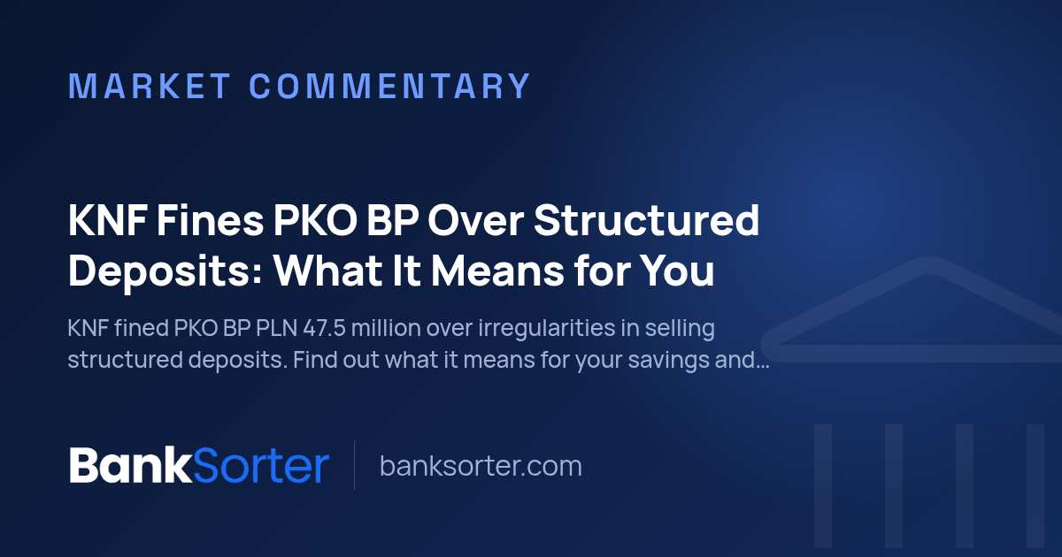 KNF Fines PKO BP Over Structured Deposits: What It Means for You