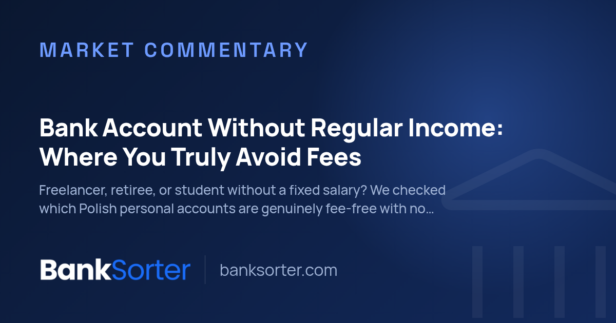 Bank Account Without Regular Income: Where You Truly Avoid Fees