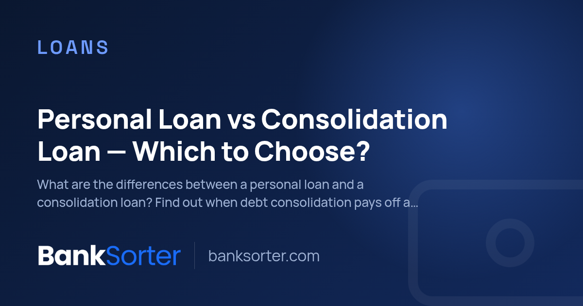 Personal Loan vs Consolidation Loan — Which to Choose?
