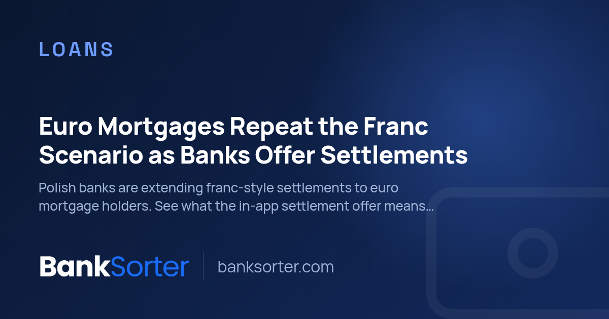 Euro Mortgages Repeat the Franc Scenario as Banks Offer Settlements