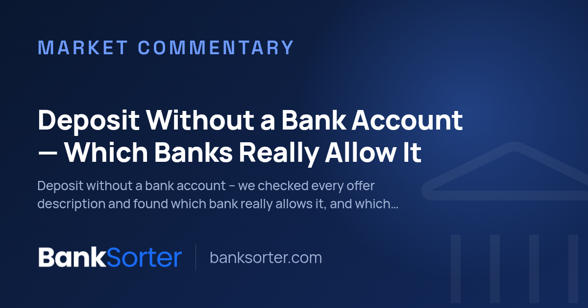 Deposit Without a Bank Account - Which Banks Really Allow It
