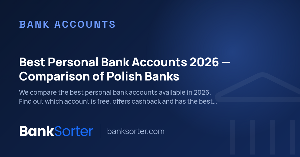 Best Personal Bank Accounts 2026 — Comparison of Polish Banks