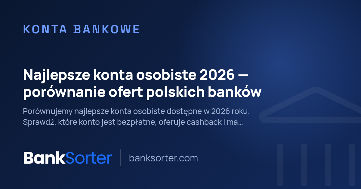 Najlepsze konta osobiste 2026 — porównanie ofert polskich banków