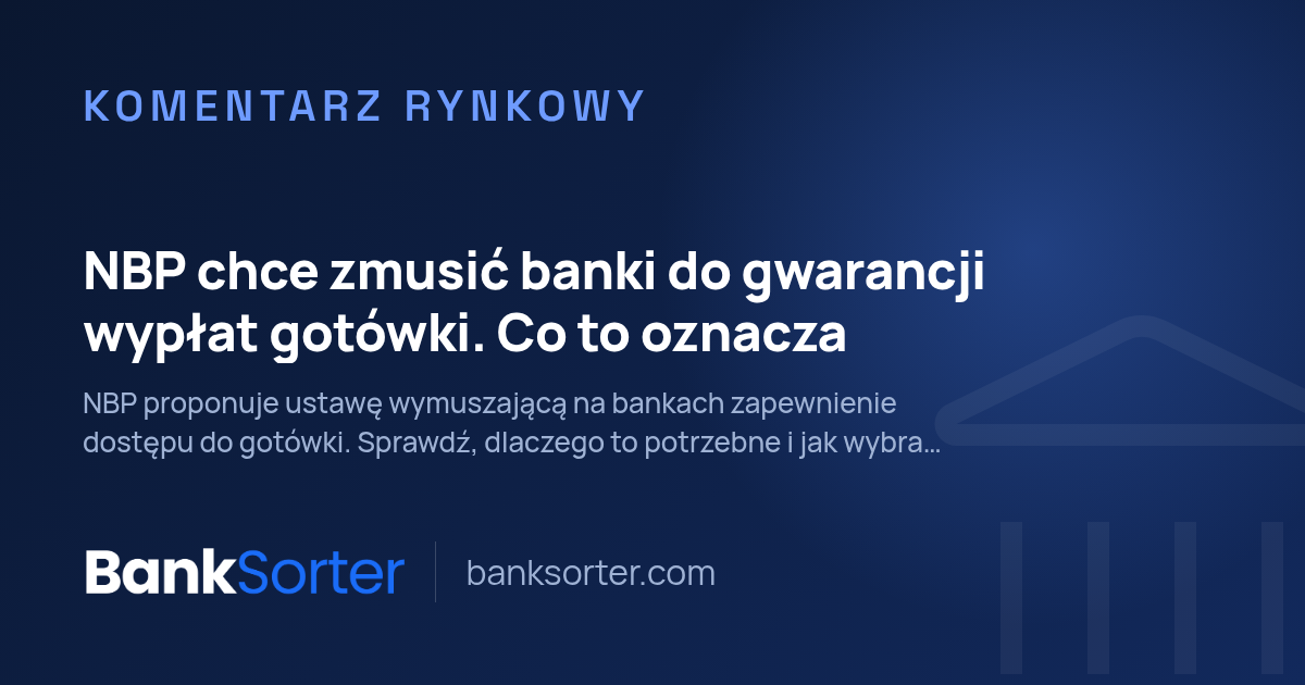 NBP chce zmusić banki do gwarancji wypłat gotówki. Co to oznacza
