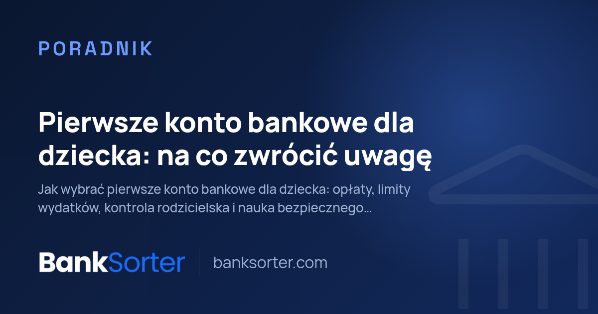 Pierwsze konto bankowe dla dziecka: na co zwrócić uwagę