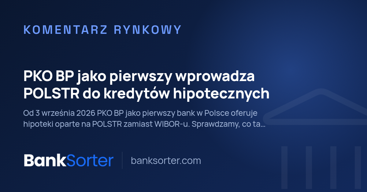 PKO BP jako pierwszy wprowadza POLSTR do kredytów hipotecznych