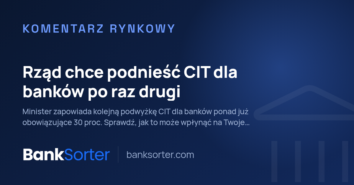 Rząd chce podnieść CIT dla banków po raz drugi