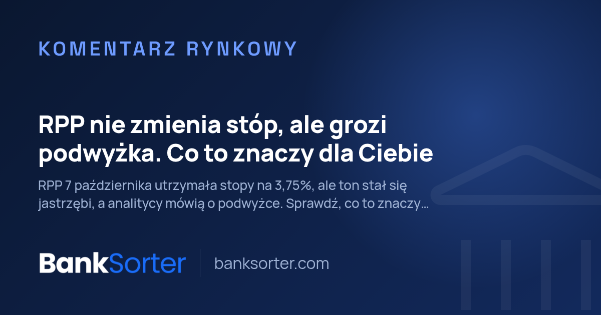 RPP nie zmienia stóp, ale grozi podwyżka. Co to znaczy dla Ciebie