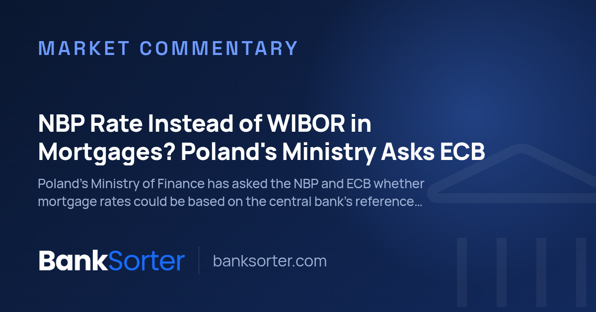 NBP Rate Instead of WIBOR in Mortgages? Poland's Ministry Asks ECB