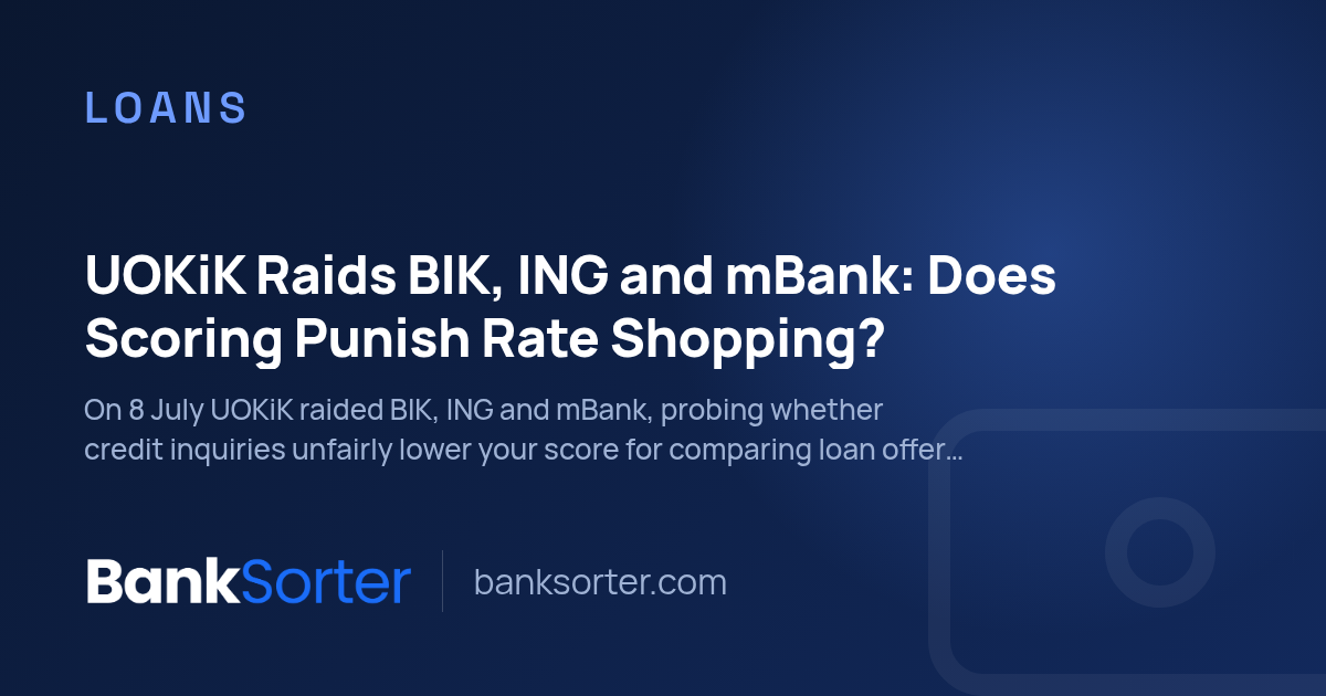 UOKiK Raids BIK, ING and mBank: Does Scoring Punish Rate Shopping?