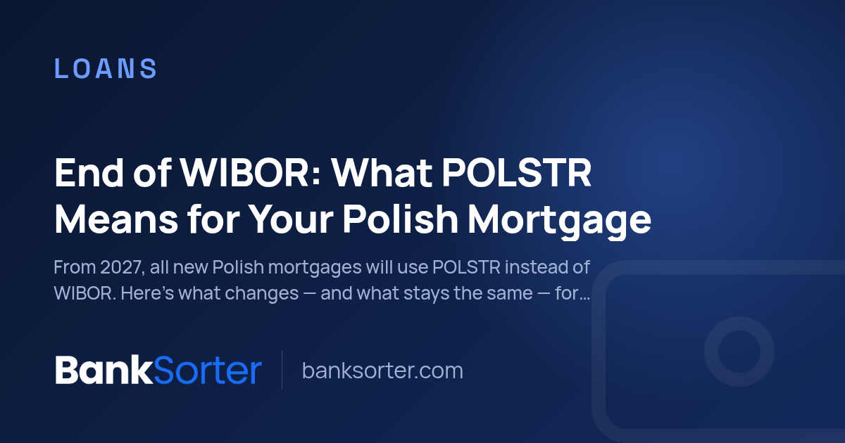 End of WIBOR: What POLSTR Means for Your Polish Mortgage