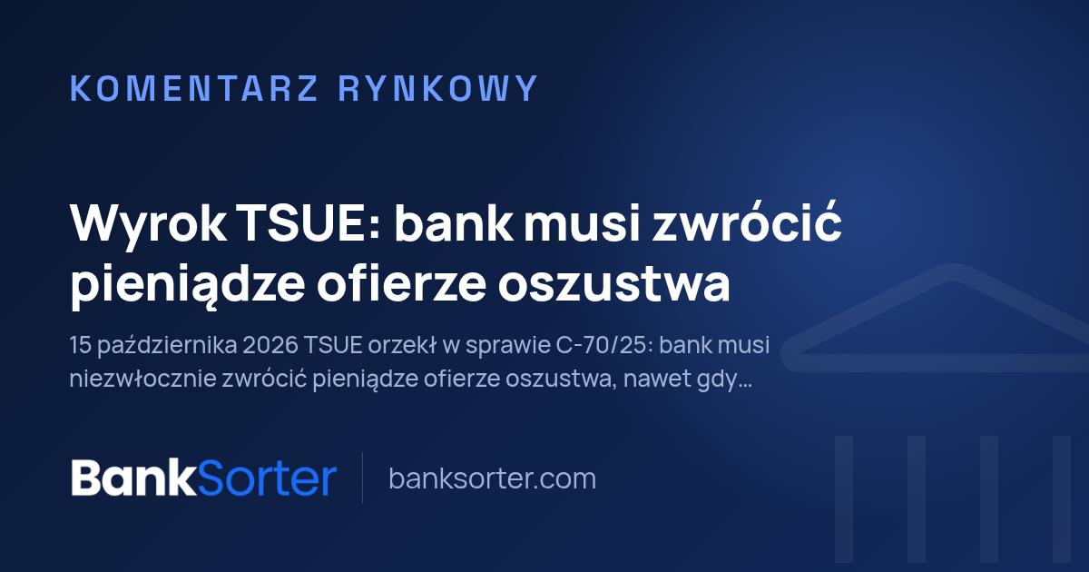 Wyrok TSUE: bank musi zwrócić pieniądze ofierze oszustwa