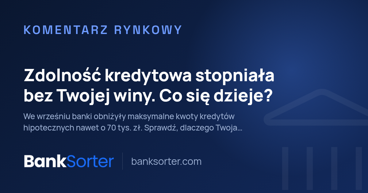 Zdolność kredytowa stopniała bez Twojej winy. Co się dzieje?